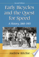 Early bicycles and the quest for speed : a history, 1868-1903 /