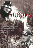 Aurora : an Alabama school teacher in Germany struggles to keep her children during WWII after she discovers her husband is a German spy /