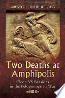 Two deaths at Amphipolis : Cleon vs Brasidas in the Peloponnesian War /