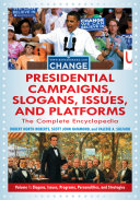 Presidential campaigns, slogans, issues, and platforms : the complete encyclopedia /