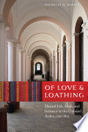 Of love and loathing : marital life, strife, and intimacy in the Colonial Andes, 1750-1825 /