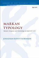 Markan typology : miracle, scripture and Christology in Mark 4:35-6:45 /