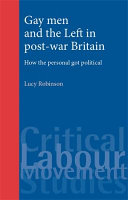 Gay men and the left in post-war Britain : how the personal got political /