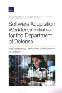 Software acquisition workforce initiative for the Department of Defense : initial competency development and preparation for validation /