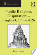 Public religious disputation in England, 1558-1626 /