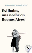 Exiliados : una noche en Buenos Aires /