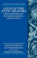 Pseudo-Plutarch, Photius, and the Suda. Lives of the Attic orators