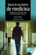 Diario de un interno de medicina : aproximaciones a la educación médica y al sistema de salud en Lima, Perú /