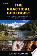 The practical geologist : how to apply primitive skills for everyday use /