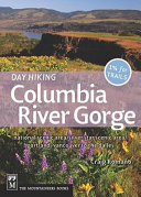 Day hiking Columbia River Gorge : National scenic area/Silver Star scenic area/Portland, Vancouver to the Dalles /