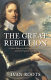 The Great Rebellion : a short history of the English Civil War 1642-60 /