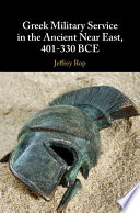 Greek military service in the ancient Near East, 401-330 BCE /