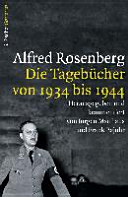 Alfred Rosenberg : die Tageb�ucher von 1934 bis 1944 /