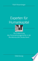 Experten für Humankapital : Die Entdeckung des Personalmanagements in der Bundesrepublik Deutschland /
