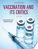 Vaccination and its critics : a documentary and reference guide /