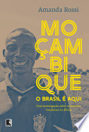 Moçambique : o Brasil é aqui /