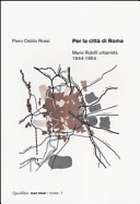 Per la città di Roma Mario Ridolfi urbanista, 1944-1954 /