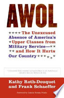 AWOL : the unexcused absence of America's upper classes from the military -- and how it hurts our country /