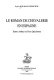 Le roman de chevalerie en Espagne : entre Arthur et Don Quichotte /