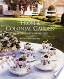 From a colonial garden : ideas, decorations, recipes /