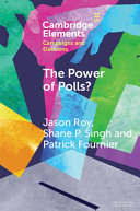 The power of polls? : a cross-national experimental analysis of the effects of campaign polls /