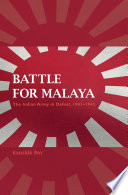 The battle for Malaya : the Indian Army in defeat, 1941-42 /