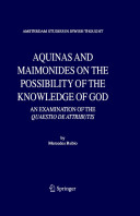 Aquinas and Maimonides on the possibility of the knowledge of God an examination of the Quaestio de attributis /