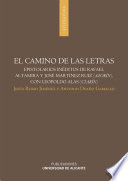 El camino de las letras : epistolarios in�editos de Rafael Altamira y Jos�e Mart�inez Ruiz (Azor�in), con Leopoldo Alas (Clar�in) /
