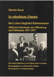 In ständigem Einsatz : das Leben Siegfried Schnurmanns : jüdische Schicksale aus Offenburg und Südbaden 1907-1997 /