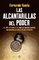 Las alcantarillas del poder : las 100 operaciones de los servicios secretos españoles que marcaron sus últimos 35 años de historia /