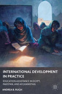 International development in practice : education assistance in Egypt, Pakistan, and Afghanistan /