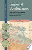 Imperial borderlands : maps and territory-building in the northern Indochinese peninsula (1885-1914) /