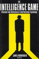 The Intelligence game : the illusions and delusions of international espionage /
