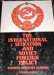 The international situation and Soviet foreign policy; key reports by Soviet leaders from the Revolution to the present,