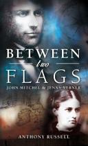 Between two flags : John Mitchel & Jenny Verner /