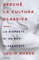 Perché la cultura classica : la risposta di un non classicista /