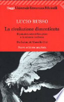 La rivoluzione dimenticata : il pensiero scientifico greco e la scienza moderna /