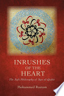 Inrushes of the heart : the Sufi philosophy of ʻAyn Al-Quḍāt /