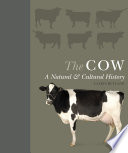 The cow : a natural & cultural history /