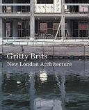 Gritty Brits : new London architecture /