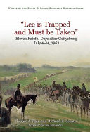 "Lee is trapped, and must be taken" : eleven fateful days after Gettysburg, July 4-14, 1863 /