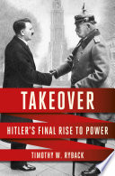 Takeover : Hitler's final rise to power /