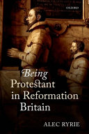 Being Protestant in Reformation Britain /