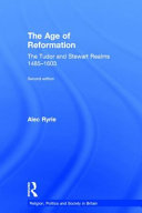 The age of reformation : the Tudor and Stewart realms, 1485-1603 /