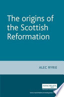 The origins of the Scottish Reformation /