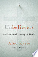 Unbelievers : an emotional history of doubt /