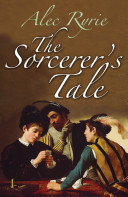 The sorcerer's tale : faith and fraud in Tudor England /