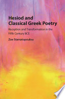 Hesiod and classical Greek poetry : reception and transformation in the Fifth Century BCE /