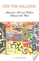 For the millions : American art and culture between the wars /