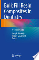 Bulk Fill Resin Composites in Dentistry A Clinical Guide /